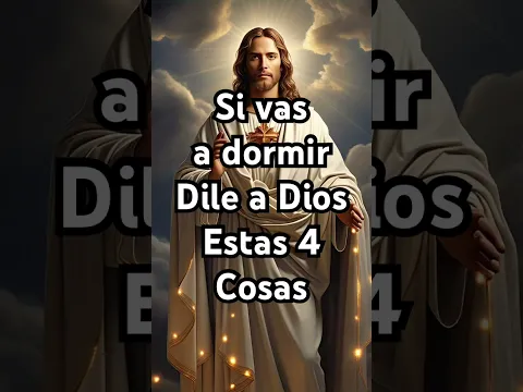 Si vas a dormir dile a Dios estas 4 cosas