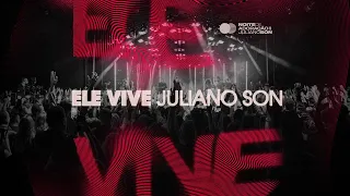 Juliano Son | Ele Vive | Noite de Adoração II (Ao Vivo em São Paulo)