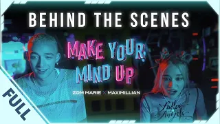 Zom Marie X Maximillian – Behind The Scene “Make Your Mind Up” | Official Video
