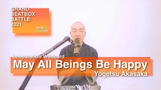 Yogetsu Akasaka | GBB 2021 World League Loopstation Wildcard | May All Beings Be Happy