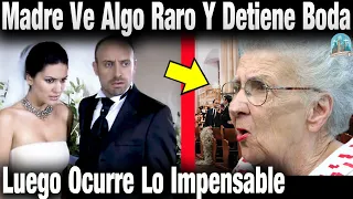 Ya CASI ERA SU ESPOSA Pero Madre Del Novio Ve Algo RARO En La Novia y PARA LA BODA. Luego Pasa Esto