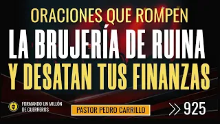 🔴 PEDRO CARRILLO 925 ♦️ "ORACIONES QUE ROMPEN LA BRUJERÍA DE RUINA Y DESATAN  TUS FINANZAS"