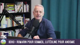 BDH3 : romarin pour sommeil, lutéoline pour anosmie
