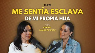 "Me sentía esclava de mi hija" | La historia de Karina, la mamá de Kate