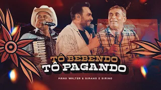 Mano Walter, Sirano & Sirino - Tô Bebendo, Tô Pagando (Waquejada do Mano)