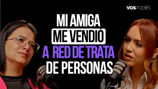 MI AMIGA ME VENDIÓ A UNA RED DE TRATA DE PERSONAS (CON: ALISON VIVAS) |Vos podés - EP 154|