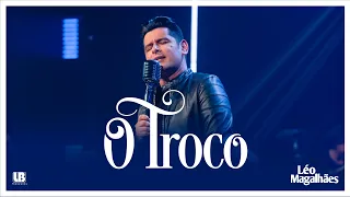 Léo Magalhães - O TROCO (Clipe Oficial)