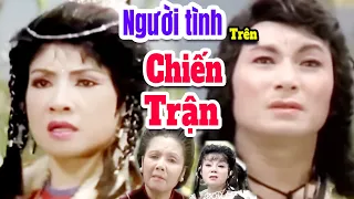 Người Tình Trên Chiến Trận Full - Cải Lương LỆ THỦY - MINH PHỤNG | Cải Lương Hồ Quảng Tuồng Cổ xưa