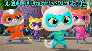 Temporada 1 - Episodio 1-3 - El Embrollo de la Madeja - Supergatitos.