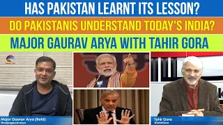 Has Pakistan learnt its lesson? Is India willing to talk to Pakistan?Major Gaurav Arya wi Tahir Gora