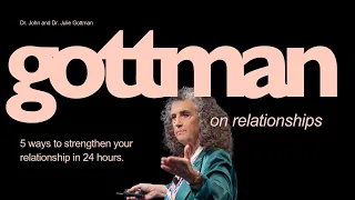 5 Ways to Strengthen Your Relationship in 24 Hours | Dr. Julie Gottman
