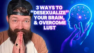 3 ways to “desexualize” your brain, to help you finally overcome LUST ✍🏻💯 