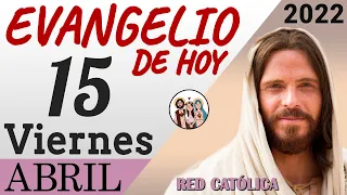 Evangelio de Hoy Viernes 15 de Abril de 2022 | REFLEXIÓN | Red Catolica