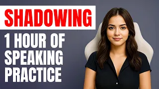 1 Hour of Shadowing Practice for Intermediate Learners – Speak Fluently!