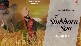 New Punjabi Song 2021 | The Stubborn Son | Baljinder Sandhu | Feat. Nimma Virk | Goyal Music