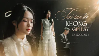 TẠI SAO TA KHÔNG GIỮ LẤY - NA NGỌC ANH x VIAM x LÊ BẢO - Bầu Trời Đầy Sao Không Bằng Anh (Lời Việt)