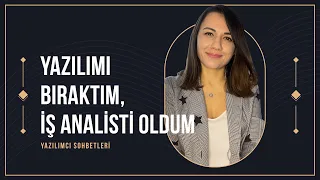 Yazılımı Bıraktım, İş Analisti Oldum (Nisa Canlıer)