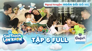 Thử Thách Lớn Khôn 2 | Tập 6 Full: Corbin, Bona thích thú khi Hoán đổi bố mẹ, Queenie tự tin dẫn đầu