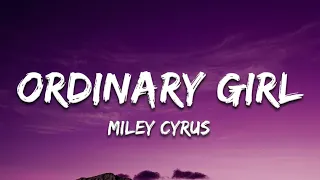 Miley Cyrus - Ordinary Girl (Lyrics) "I'm just an ordinary girl"