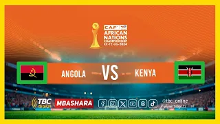 🔴#TBCLIVE: CHAN 2024: ANGOLA (1) VS (1) KENYA | MOI INTERNATIONAL SPORT CENTRE KASARANI