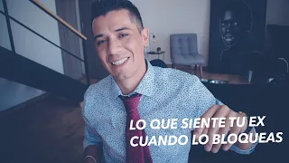 LO QUE SIENTE TU EX CUANDO LO BLOQUEAS