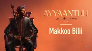 Andualem Gosa | Makkoo Bilii (New Oromo Music Album 2024. Ayyaantuu )