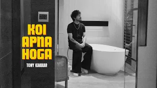 Koi Apna Hoga - Tony Kakkar