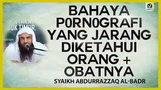 Bahaya P0rn0grafi yang Jarang Diketahui Orang + Obatnya - Syaikh Abdurrazzaq al-Badr #NasehatUlama