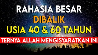 WAJIB TAHU.!! Rahasia Besar Dibalik Usia 40 Tahun dan 60 | Ternyata Allah Mengisyaratkan Hal ini