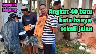 Angkat 40 batu bata hanya selaki semua