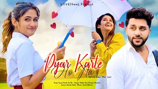 Pyaar Karte Ho Na (Video) | School Love Story | Stebin B, Shreya G | Mohsin Khan | LoveSHEET