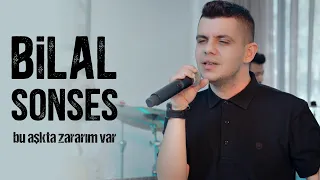 Bilal SONSES - Bu Aşkta Zararım Var