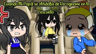 Cuando Mi Papá Olvidaba Recogerme En La Escuela 😭💢