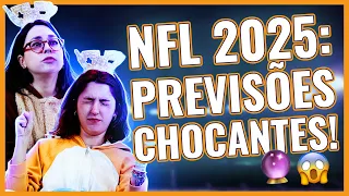 NFL 2025: PREVISÕES CHOCANTES