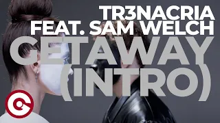 TR3NACRIA ft. SAM WELCH - Getaway  [Lyric Video]