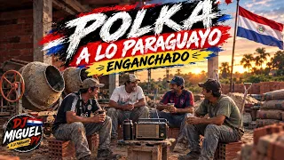 POLKA   A LO  PARAGUAYO  ENGANCHADOS DJ-MIGUEL-PY 🇵🇾  A LO YMAITE 👌🍺