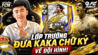 🔥 LỚP TRƯỞNG ĐƯA KAKÁ CHỮ KÝ 120 VỀ ĐỘI HÌNH FC MOBILE VÀ CÁI KẾT! 😱