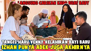 TANGIS BAHAGIA VENNY PECAH SAAT KELAHIRAN BAYI BARUNYA !!! AKHIRNYA IZHAN PUNYA ADEK JUGA