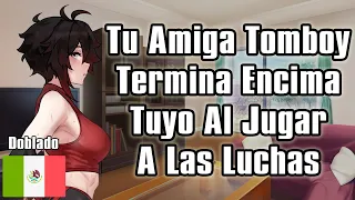 【ASMR】Tu Amiga Tomboy Termina Encima Tuyo Al Jugar A Las Luchas [F4M] [Tomboy]