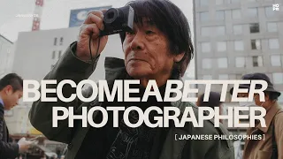THE JAPANESE PHILOSOPHY THAT MAKES BETTER PHOTOGRAPHERS.