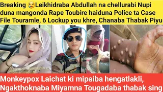 24thMay.Ayuk-Breaking😢Abdullah chellurabi Nupi duna mangonda R*pe Toubire haiduna Case File Touramle