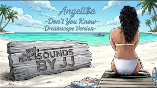 🔥🌴Angeli$a🌴🔥- "Dont You Know" Dreamscape Version - SBJJ