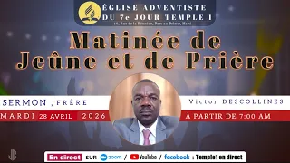 Matinée De Jeûne et de prière | Mardi 28  Avril 2026 Sermon : Fr. Victor DESCOLLINES