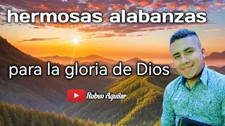 HERMOSAS ALABANZAS PARA LA GLORIA DE DIOS 🙏🙌