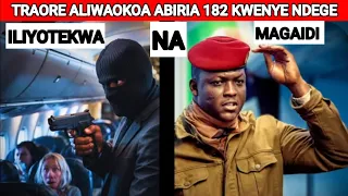MAGAIDI  HAWAKUJUA TRAORE ALIKUWA NDANI YA NDEGE WALIPOITEKA: Walipojua hiki kiliwatokea