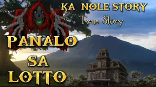 KA NOLE STORY PANALO SA LOTTO BUHAY ANG KAPALIT True Story #pinoyhorrorstory
