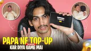 PAPA NE FREEFIRE ME TOPUP KAR DIYA.