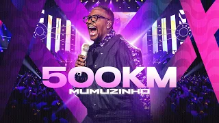 Mumuzinho - 500km (CONECTADO - AO VIVO)