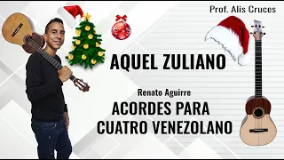 AQUEL ZULIANO. Acordes para cuatro venezolano. Prof Alis Cruces