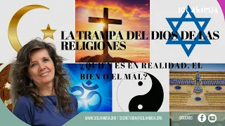 LA TRAMPA DEL DIOS DE LAS RELIGIONES. ¿QUIÉN ES EN REALIDAD, EL BIEN O EL MAL?